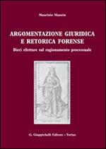 Argomentazione giuridica e retorica forense. Dieci riletture sul ragionamento processuale