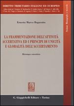 La frammentazione dell'attività accertativa ed i principi di unicità e globalità dell'accertamento