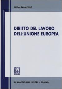 Diritto del lavoro dell'Unione Europea - Luisa Galantino - copertina