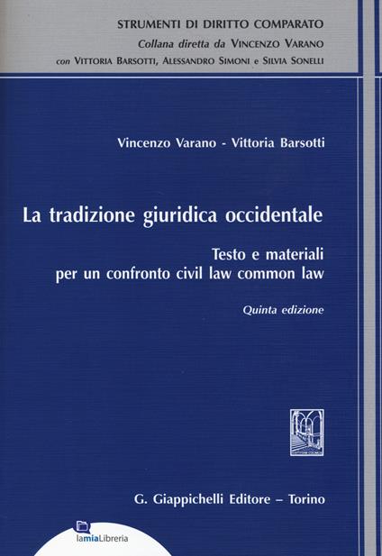La tradizione giuridica occidentale. Testo e materiali per un confronto civil law common law - Vincenzo Varano,Vittoria Barsotti - copertina