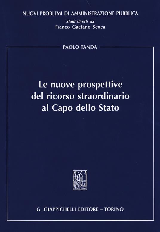 Le nuove prospettive del ricorso straordinario al capo dello Stato - Paolo Tanda - copertina