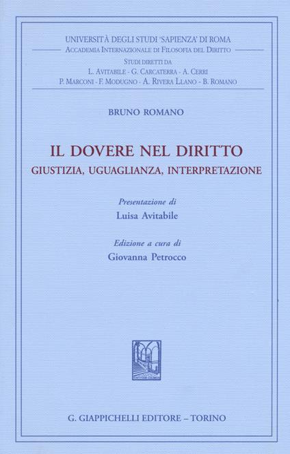 Il dovere nel diritto. Giustizia uguaglianza interpretazione - Bruno Romano - copertina