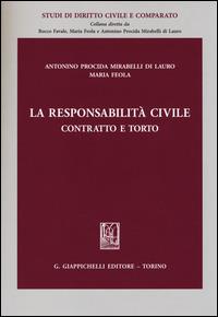 La responsabilità civile. Contratto e torto - Antonino Procida Mirabelli di Lauro,Maria Feola - copertina
