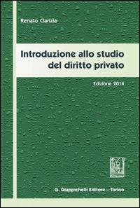 Introduzione allo studio del diritto privato 2014 - Renato Clarizia - copertina