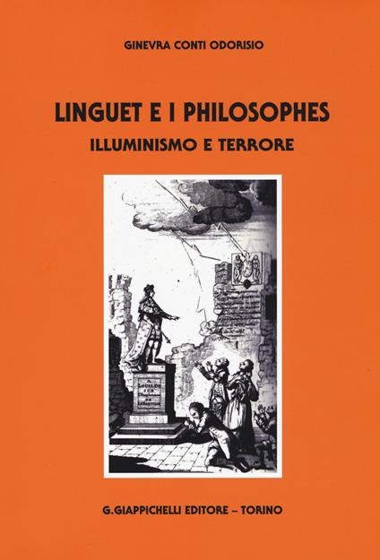 Linguet e i philosophes. Illuminismo e terrore - Ginevra Conti Odorisio - copertina