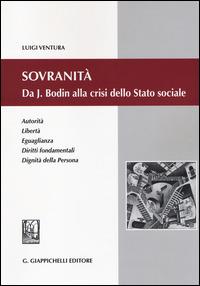 Sovranità. Da J. Bodin alla crisi dello Stato sociale. Autorità, libertà, eguaglianza, diritti fondamentali, dignità della persona - Luigi Ventura - copertina