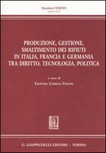 Produzione, gestione, smaltimento dei rifiuti in Italia, Francia e Germania tra diritto, tecnologia, politica