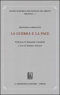 La guerra e la pace - Francesco Carnelutti - copertina
