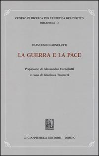 La guerra e la pace - Francesco Carnelutti - copertina