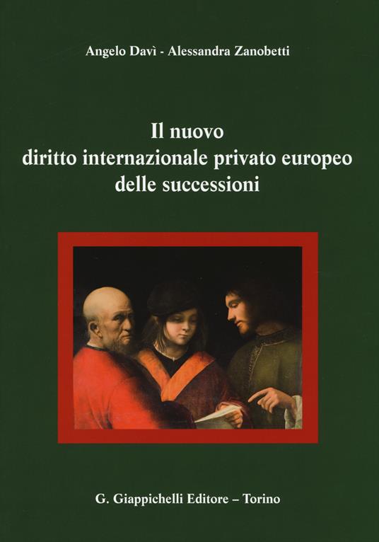 Il nuovo diritto internazionale privato europeo delle successioni - Alessandra Zanobetti Pagnetti,Angelo Davì - copertina