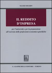 Il reddito d'impresa per l'università e per la preparazione all'esercizio delle professioni economico-giuridiche - Mauro Beghin - copertina