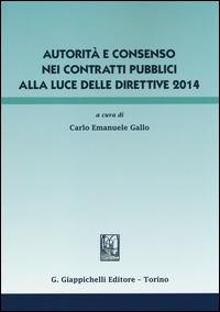Autorità e consenso nei contratti pubblici alla luce delle direttive 2014 - copertina