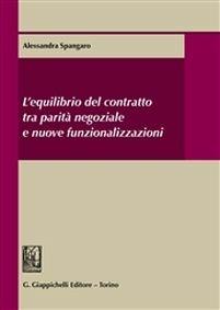 L' equilibrio del contratto tra parità negoziale e nuove funzionalizzazioni - Alessandra Spangaro - copertina