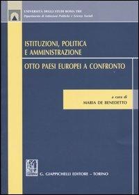 Istituzioni, politica e amministrazione. Otto paesi europei a confronto - copertina