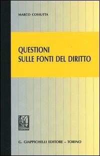 Questioni sulle fonti del diritto - Marco Cossutta - copertina