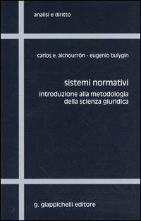 Sistemi normativi. Introduzione alla metodologia della scienza giuridica - Carlos E. Alchourrón,Eugenio Bulygin - copertina