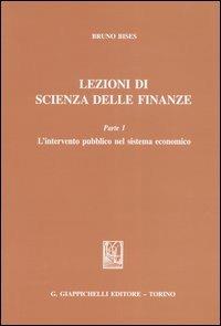 Lezioni di scienza delle finanze. Vol. 1: L'intervento pubblico nel sistema economico. - Bruno Bises - copertina