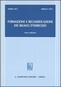 Formazione e riclassificazione dei bilanci d'esercizio - Mario Sica,Mirella Zito - copertina