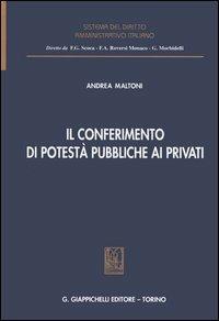 Il conferimento di potestà pubbliche ai privati - Andrea Maltoni - copertina