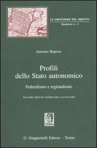 Profili dello Stato autonomico. Federalismo e regionalismo - Antonio Reposo - copertina