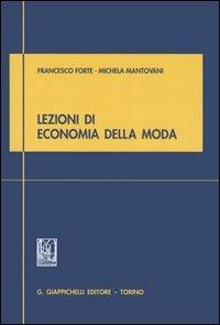 Lezioni di economia della moda - Francesco Forte,Michela Mantovani - copertina