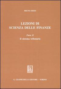 Lezioni di scienza delle finanze. Vol. 2: Il sistema tributario - Bruno Bises - copertina