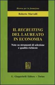 Il recruiting del laureato in economia. Note su strumenti di selezione e qualità richieste
