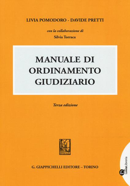 Manuale di ordinamento giudiziario - Livia Pomodoro,Davide Pretti - copertina