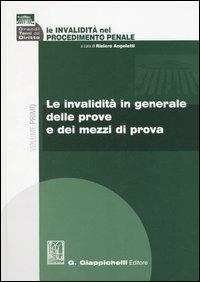 Le invalidità nel procedimento penale. Vol. 1: Le invalidità in generale delle prove e dei mezzi di prova. - copertina