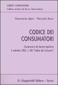 Codice dei consumatori - Gianmaria Ajani,Piercarlo Rossi - copertina