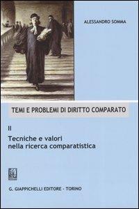 Temi e problemi di diritto comparato. Vol. 2: Tecniche e valori nella ricerca comparatistica. - Alessandro Somma - copertina