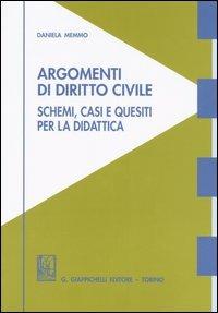 Argomenti di diritto civile. Schemi, casi e quesiti per la didattica - Daniela Memmo - copertina