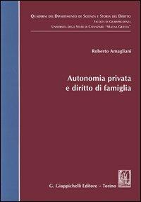 Autonomia privata e diritto di famiglia - Roberto Amagliani - copertina