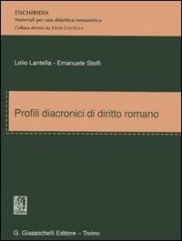 Profili diacronici di diritto romano - Lelio Lantella,Emanuele Stolfi - copertina