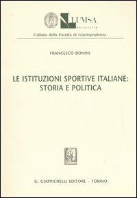 Le istituzioni sportive italiane: storia e politica - Francesco Bonini - copertina