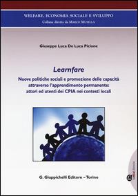 Learnfare. Nuove politiche sociali e promozione delle capacità attraverso l'apprendimento permanente: attori ed utenti dei CPIA nei contesti locali - Luca De Luca Picione - copertina