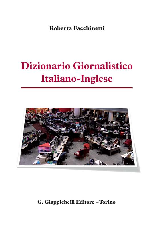 Dizionario Giornalistico Italiano-Inglese - Roberta Facchinetti - ebook