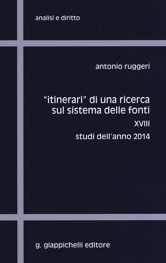 «Itinerari» di una ricerca sul sistema delle fonti. Vol. 18: Studi dell'anno 2014 - Antonio Ruggeri - copertina