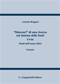 «Itinerari» di una ricerca sul sistema delle fonti. Vol. 18: Studi dell'anno 2014. Estratto - Antonio Ruggeri - copertina
