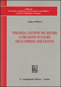 Strategia, gestione del rischio e creazione di valore nelle imprese assicurative - Andrea Bellucci - copertina