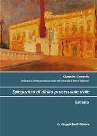 Spiegazioni di diritto processuale civile. Estratto - Claudio Consolo - copertina