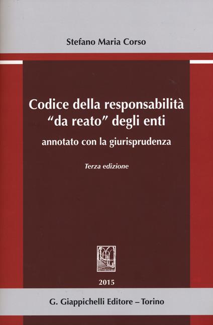 Codice della responsabilità «da reato» degli enti annotato con la giurisprudenza - Stefano Maria Corso - copertina