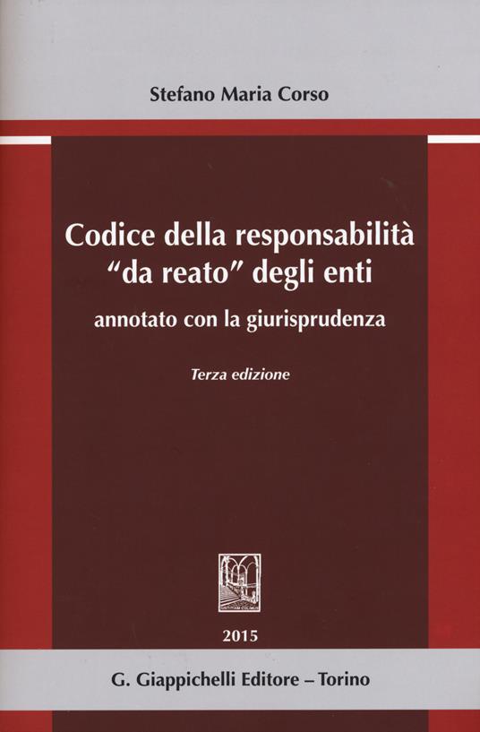 Codice della responsabilità «da reato» degli enti annotato con la giurisprudenza - Stefano Maria Corso - copertina