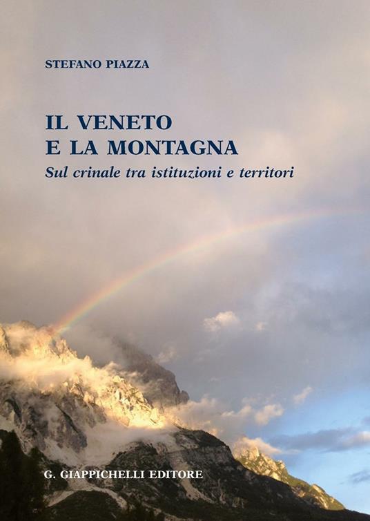 Il Veneto e la montagna sul crinale tra istituzioni e territori - Stefano Piazza - copertina