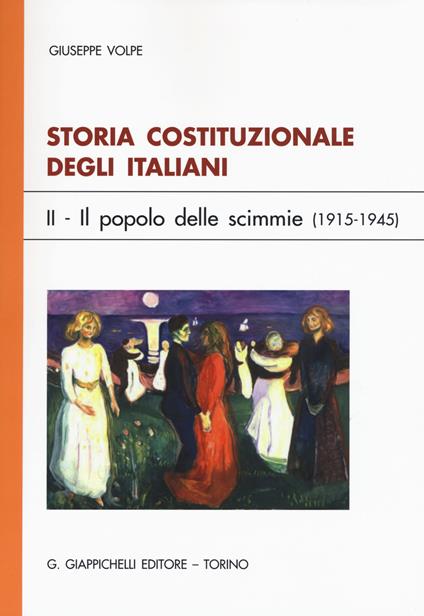 Storia costituzionale degli italiani. Vol. 2: Il popolo delle scimmie (1915-1945) - Giuseppe Volpe - copertina