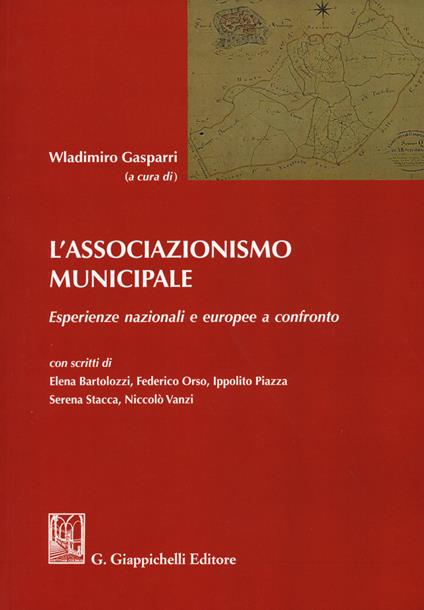 L'associazionismo municipale. Esperienze nazionali e europee a confronto - Elena Bartolozzi,Federico Orso,Ippolito Piazza - copertina
