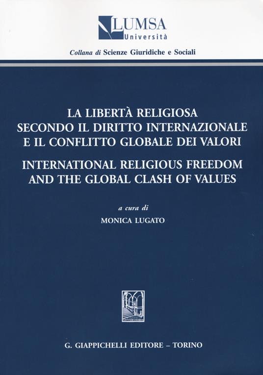 La libertà religiosa secondo il diritto internazionale e il conflitto globale dei valori-International religious freedom and the global clash of values - copertina