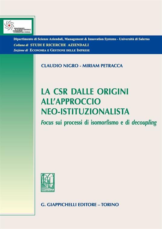 La CSR dalle origini all'approccio neo-istituzionista. Focus sui processi di isomorfismo e di decoupling - Claudio Nigro,Miriam Petracca - copertina