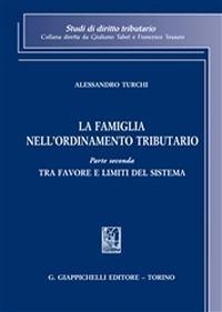 La famiglia nell'ordinamento tributario. Vol. 2: Tra favore e limiti del sistema - Alessandro Turchi - copertina