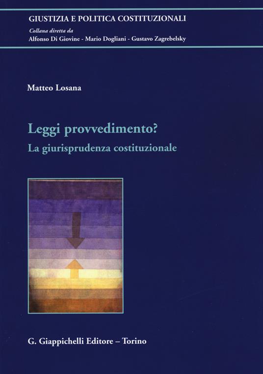 Leggi provvedimento? La giurisprudenza costituzionale - Matteo Losana - copertina